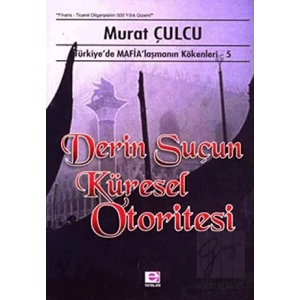 Derin Suçun Küresel Otoritesi Trde Mafialaşmanın Kökenleri 5