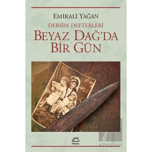 Beyaz Dağda Bir Gün: Dersim Defterleri