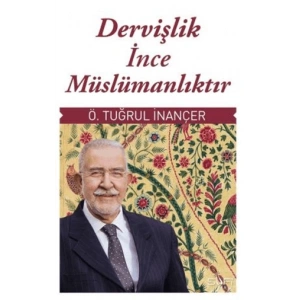 Dervişlik İnce Müslümanlıktır
