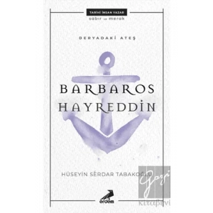 Deryadaki Ateş: Barbaros Hayreddin