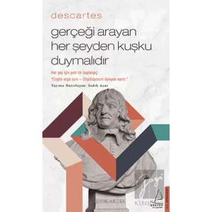 Descartes - Gerçeği Arayan Her Şeyden Kuşku Duymalıdır