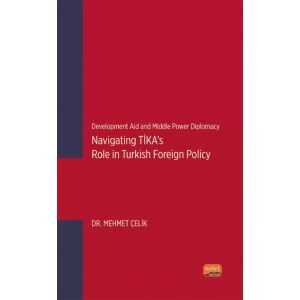 Development Aid and Middle Power Diplomacy: Navigating TİKA’s Role in Turkish Foreign Policy