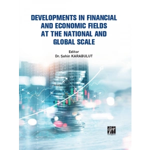 Developments In Financial And Economic Fields At The National And Global Scale - Şahin KARABULUT