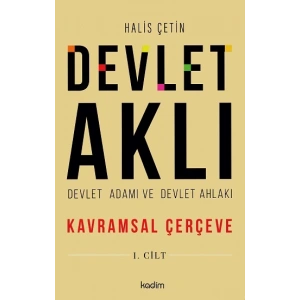 Devlet Aklı, Devlet Adamı ve Devlet Ahlakı 1. Cilt