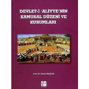 Devlet-i Aliyyenin Kamusal Düzeni ve Kurumları - Prof. Dr. İsmail Özçelik