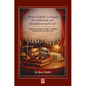 Devlet Kültür ve Sanatı Desteklemeli mi? Desteklememeli mi? / Olcay Yılmaz
