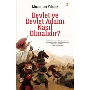 Devlet ve Devlet Adamı Nasıl Olmalıdır?