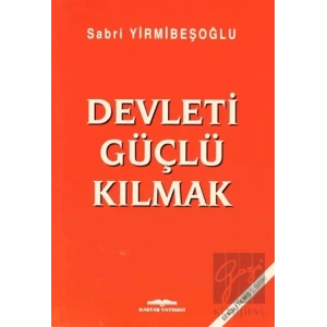 Devleti Güçlü Kılmak