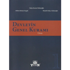 Devletin Genel Kuramı Cilt 1 Giriş - Abdurrahman Saygılı - Yahya Kazım Zabunoğlu - Hamdi Gökçe Zabunoğlu