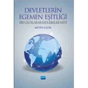 DEVLETLERİN EGEMEN EŞİTLİĞİ Bir Uluslararası İlişkiler Miti