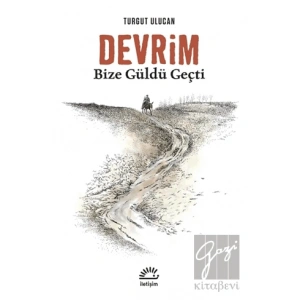 Devrim: Bize Güldü Geçti