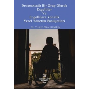 Dezavantajlı Bir Grup Olarak Engelliler Ve Engellilere Yönelik Yerel Yönetim Faaliyetleri