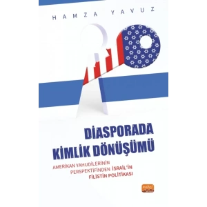 DİASPORADA KİMLİK DÖNÜŞÜMÜ - Amerikan Yahudilerinin Perspektifinden İsrail’in Filistin Politikası