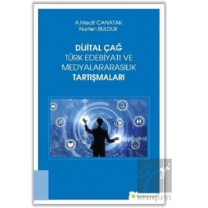 Dijital Çağ Türk Edebiyatı ve Medyalararasılık Tartışmaları