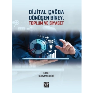 Dijital Çağda Dönüşen Birey, Toplum ve Siyaset - Süleyman Ekici