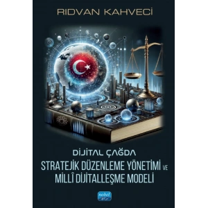 Dijital Çağda Stratejik Düzenleme Yönetimi ve Millî Dijitalleşme Modeli