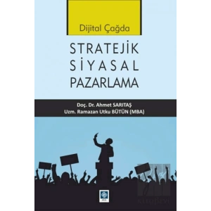 Dijital Çağda Stratejik Siyasal Pazarlama
