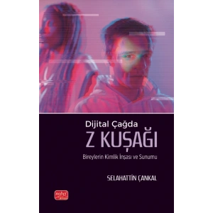 Dijital Çağda Z Kuşağı Bireylerin Kimlik İnşası ve Sunumu