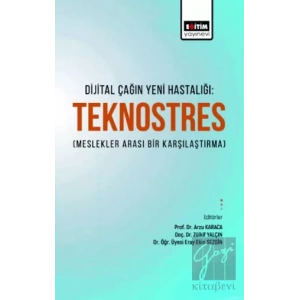 Dijital Çağın Yeni Hastalığı Teknostres(Meslekler Arası Bir Karşılaştırma)