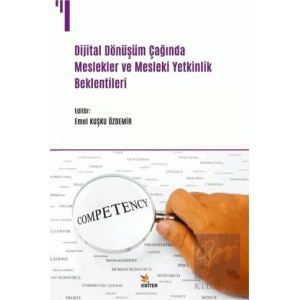 Dijital Dönüşüm Çağında Meslekler ve Mesleki Yetkinlik Beklentileri