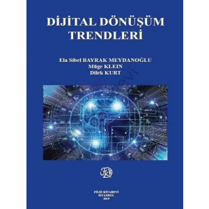 Dijital Dönüşüm Trendleri - Ela Sibel Bayrak Meydanoğlu,Müge Kleın,Dilek Kurt