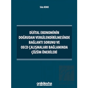Dijital Ekonominin Doğrudan Vergilendirilmesinde Bağlantı Sorunu ve OECD Çalışmaları Bağlamında Çözüm Önerileri
