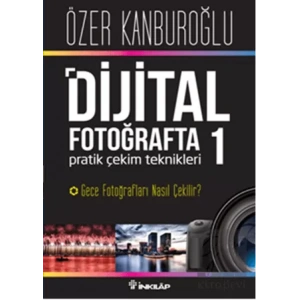 Dijital Fotoğrafta Pratik Çekim Teknikleri 1 : Gece Fotoğrafları Nasıl Çekilir?
