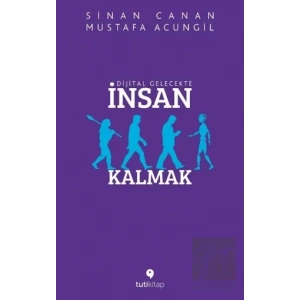 Dijital Gelecekte İnsan Kalmak