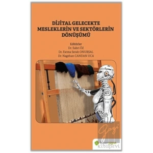 Dijital Gelecekte Mesleklerin ve Sektörlerin Dönüşümü