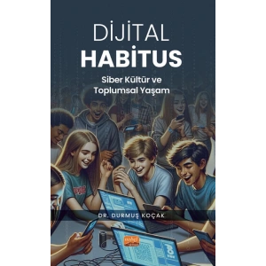 DİJİTAL HABİTUS - Siber Kültür ve Toplumsal Yaşam