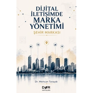 DİJİTAL İLETİŞİMDE MARKA YÖNETİMİ-ŞEHİR MARKA*-Der