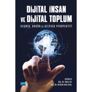 DİJİTAL İNSAN VE DİJİTAL TOPLUM - Geçmiş, Bugün ve Gelecek Perspektifi