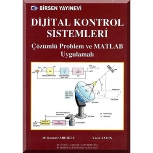 Dijital Kontrol Sistemleri ve MATLAB uygulama / M. Kemal Sarıoğlu - Yücel Aydın