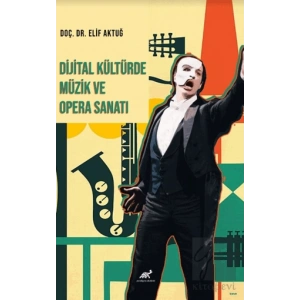 Dijital Kültürde Müzik ve Opera Sanatı