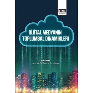 Dijital Medyanın Toplumsal Dinamikleri