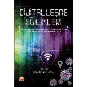 DİJİTALLEŞME EĞİLİMLERİ - COVID-19 Pandemisi Sonrası Dijitalleşme Eğilimlerinin Sosyal ve Beşeri Bilimlere Yansımaları