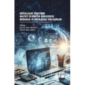 Dijitalleşme Sürecinde Maliyet Ve Yönetim Muhasebesi: Kuramsal Ve Uygulamalı Yaklaşımlar