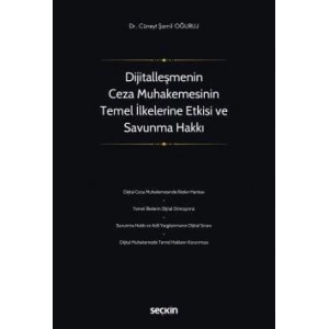 Dijitalleşmenin Ceza Muhakemesinin Temel İlkelerine Etkisi ve Savunma Hakkı