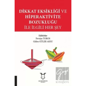 Dikkat Eksikliği ve Hiperaktivite Bozukluğu İle İlgili Her Şey