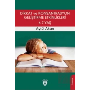 Dikkat ve Konsantrasyon Geliştirme Etkinlikleri / 6-7 Yaş