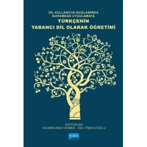 Dil Kullanıcısı Bağlamında Kuramdan Uygulamaya Türkçenin Yabancı Dil Olarak Öğretimi