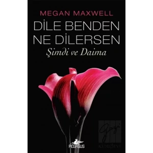 Dile Benden Ne Dilersen: Şimdi Ve Daima