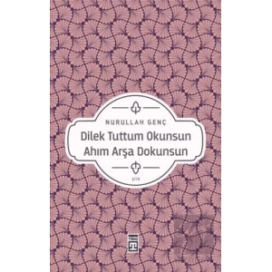 Dilek Tuttum Okunsun Ahım Arşa Dokunsun