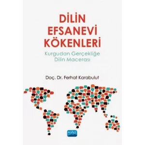 DİLİN EFSANEVİ KÖKENLERİ - Kurgudan Gerçekliğe Dilin Macerası