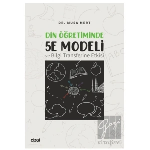 Din Öğretiminde 5E Modeli ve Bilgi Transferine Etkisi