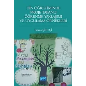 Din Öğretiminde Proje Tabanlı Öğrenme Yaklaşımı ve Uygulama Örnekleri