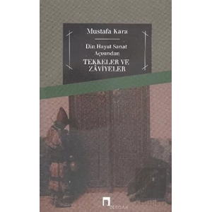 Din ve Hayat Açısından Tekkeler ve Zaviyeler