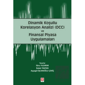 Dinamik Koşullu Korelasyon Analizi (DCC) ve Finansal Piyasa Uygulamaları