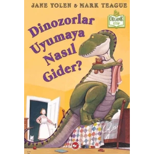 Dinozorlar Uyumaya Nasıl Gider?(ciltli)
