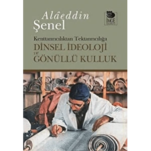 Dinsel İdeoloji ve Gönüllü Kulluk; Kenttanrıcılıktan Tektanrıcılığa